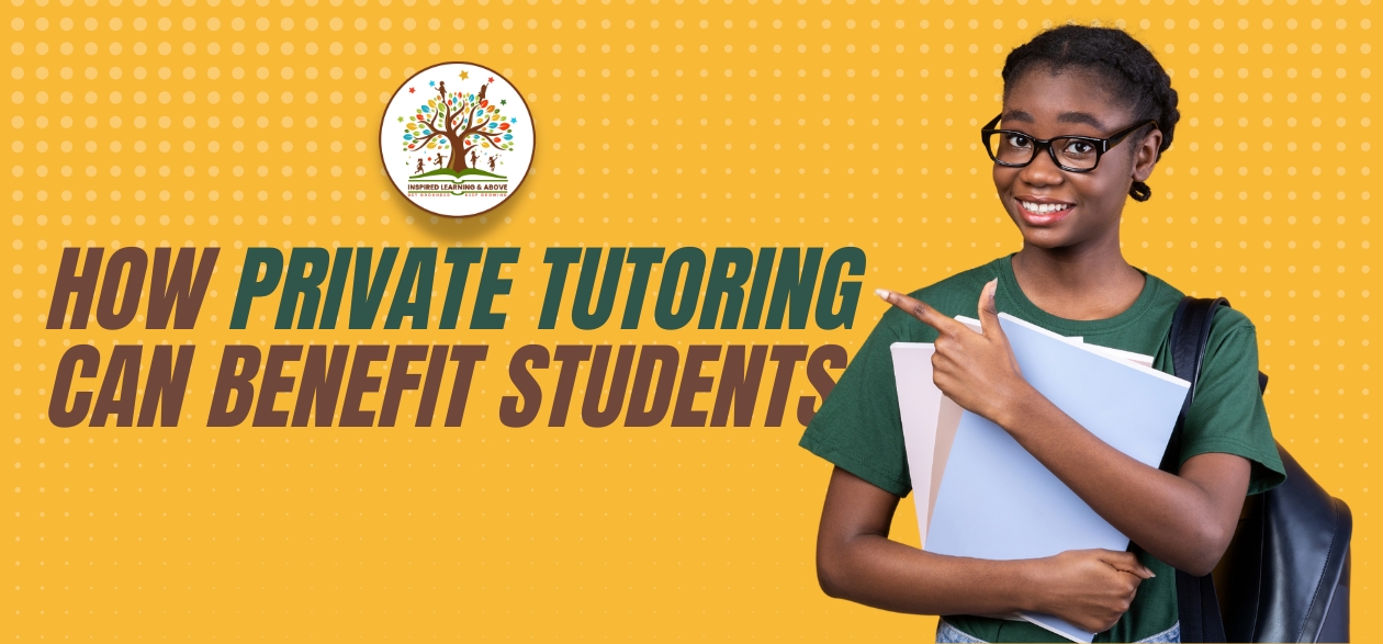 Unlocking the Potential: How Private Tutoring Can Benefit Students